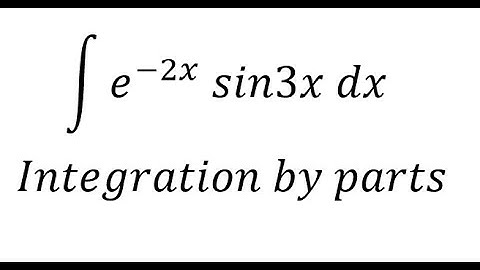Calculus Help: Integration of ∫ e^(-2x) sin3x dx - Integration by parts - Step-by-step - High School