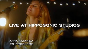 Anna Katarina • 29 Problems (live at Hipposonic Studios)