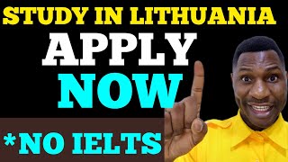 STUDY IN LITHUANIA|NO IELTS|APPLY NOW|PROOF OF FUNDS|ACCOMODATION.