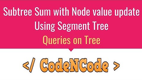 L11 : Subtree Sum query with point update using Segment tree or BIT | Queries On Tree | CodeNCode