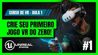 Como criar jogos em VR do ZERO na Unreal Engine |  Curso VR #1