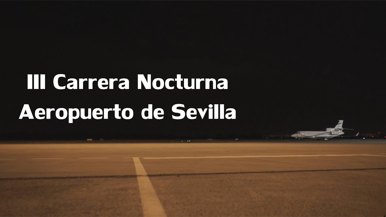 III Carrera Nocturna Aeropuerto de Sevilla - YouTube