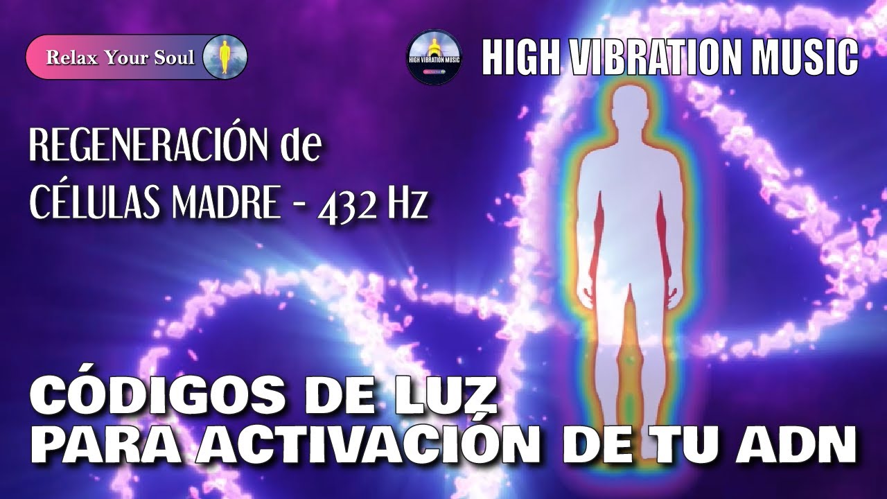 CÓDIGOS DE LUZ PARA ACTIVACIÓN DE TU ADN 🧬​ REGENERACIÓN DE CÉLULAS MADRE 🔊 FRECUENCIA 432 Hz 🎼