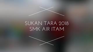 Sukan Tara 2018 SMK AIR ITAM