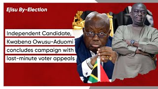 Ejisu By-Election: Kwabena Owusu-Aduomi concludes campaign with last-minute voter appeals