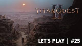 Were Back for Chapter 4 | Titan Quest 2 Part 25