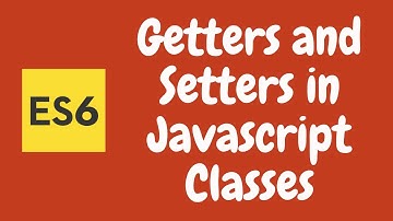 25. Getters and Setters in Javascript Classes. Implement Encapsulation in ES6 Classes. ES2015