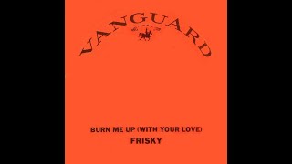 FRISKY Burn me up (with your love) (1979)