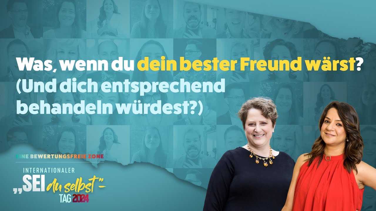Was, wenn du dein bester Freund wärst? (Und dich entsprechend ...