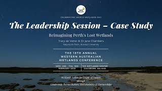 The WA Wetlands Conference 2022 – Leadership Session - Case Study by Tracy de Vetter