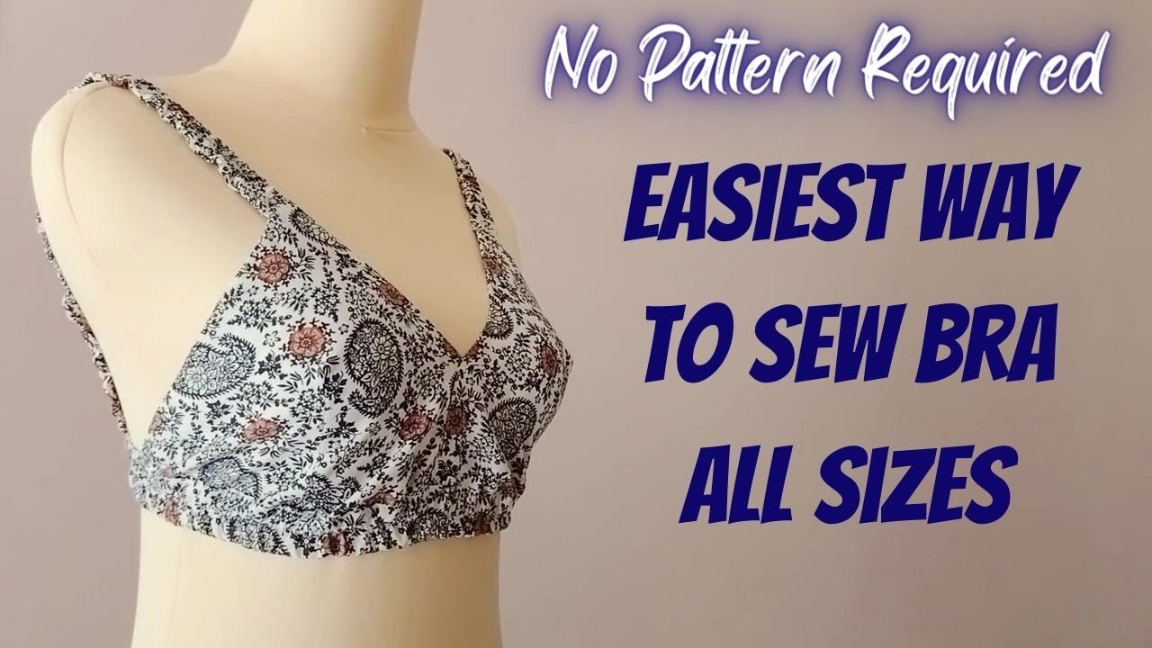 DIY- Full Coverage Bra, Sew In All Sizes