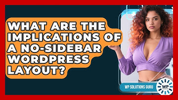 What Are The Implications Of A No-sidebar WordPress Layout? - WP Solutions Guru