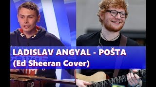 Video-Miniaturansicht von „LADISLAV ANGYAL - Pošta (Ed Sheeran Cover)“