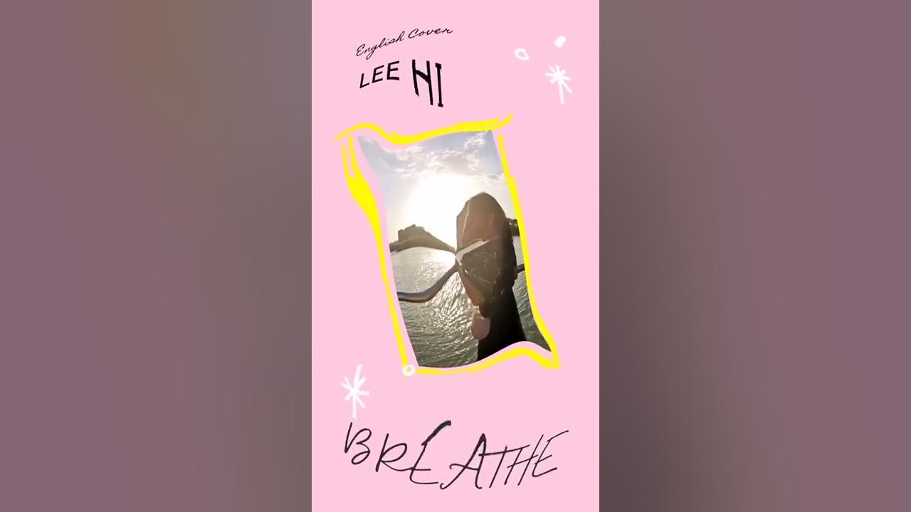 Breathe - LEE HI (English Cover) Breathe - LEE HI (English Cover)