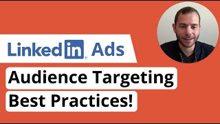 LinkedIn Ads Audience Targeting Best Practices: Targeting Options, Tips, & Campaign Manager Tutorial