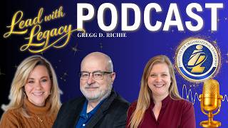 Project Success Beyond Time and Budget with Gregg Richie | #LeadWithLegacy | Episode 17