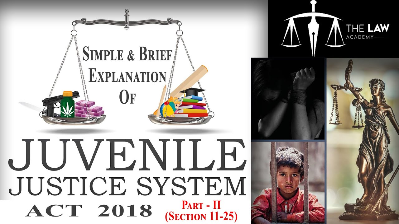Juvenile Justice System Act, 2018 Part 2 (Sections 11 To 25) in Detail