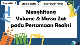 Perhitungan kimia / Stoikiometri - Menghitung massa dan volume zat pada persamaan reaksi