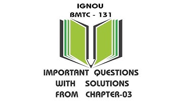 IGNOU BMTC-131 IMPORTANT QUESTIONS WITH SOLUTIONS FROM CHAPTER-03