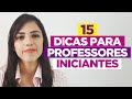 15 DICAS PARA PROFESSORES INICIANTES E ALUNOS DE PEDAGOGIA