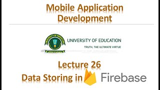 Lecture #26 Data Storing in Firebase