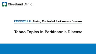 Taboo Topics in Parkinson’s Disease | EMPOWER U® Program 2025