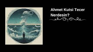 Nerdesin? - Ahmet Kutsi Tecer (Fon Müziği) Resimi