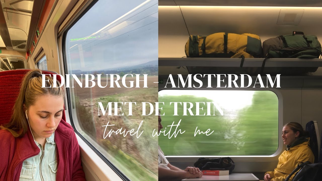 Met de trein van Edinburgh naar Amsterdam - YouTube