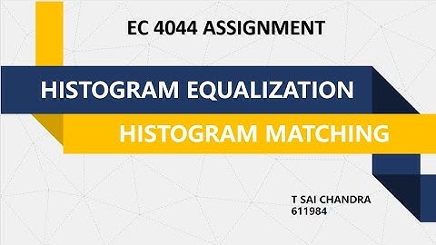 Histogram Equaliation and Histogram Matching