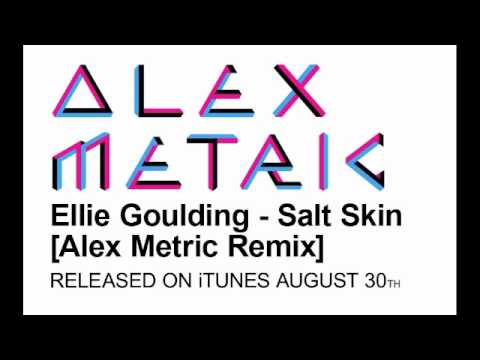 Ellie Goulding - Salt Skin [Alex Metric Remix]