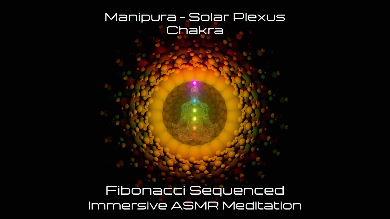 Manipura - Solar Plexus Chakra Fibonacci Sequenced ASMR Meditation ...