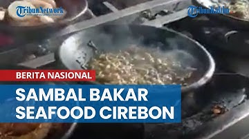 Sambal Bakar Seafood Cirebon, Tawarkan Aneka Olahan Seafood Pedas yang Dimasak dengan Cobek