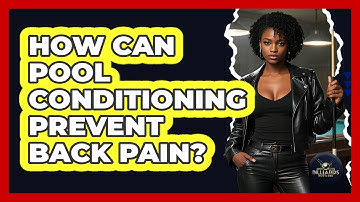 How Can Pool Conditioning Prevent Back Pain? - Billiards Hustlers
