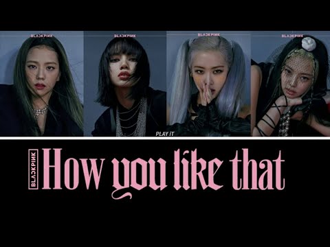 Blackpink 'How You Like That' | Romanized Lyrics