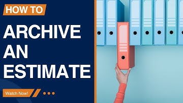How to Archive an Estimate in the Cost Estimator App