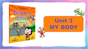 Tiếng Anh lớp 2. "MY BODY" sách Discovery 2- Unit 3