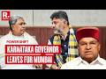 BREAKING: Karnataka Governor T. Gehlot Leaves For Mumbai Due To Family Emergency Amid Power Shift