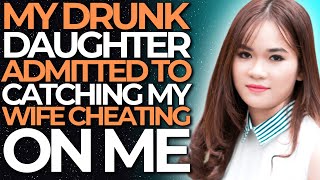 My Drunk Daughter Admitted to Catching My Wife Cheating On Me (Reddit Cheating)