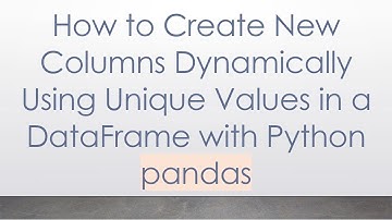 How to Create New Columns Dynamically Using Unique Values in a DataFrame with Python pandas