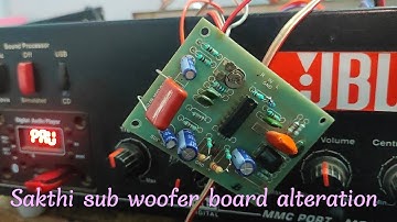 sakthi sub woofer board alteration for smooth bass and hard bass