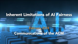 February 2024 CACM: Inherent Limitations of AI Fairness by Association for Computing Machinery (ACM) 490 views 3 months ago 3 minutes, 52 seconds