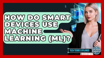 How Do Smart Devices Use Machine Learning (ML)? - Tech Terms Explained