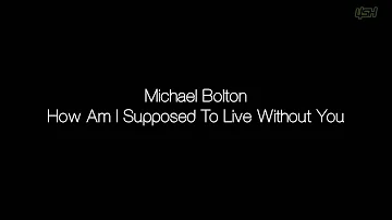 Michael Bolton - How Am I Supposed To Live Without You [Lyrics]