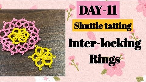Day-11. Tatting inter-locking rings❤️basic shuttle tatting class for beginners.