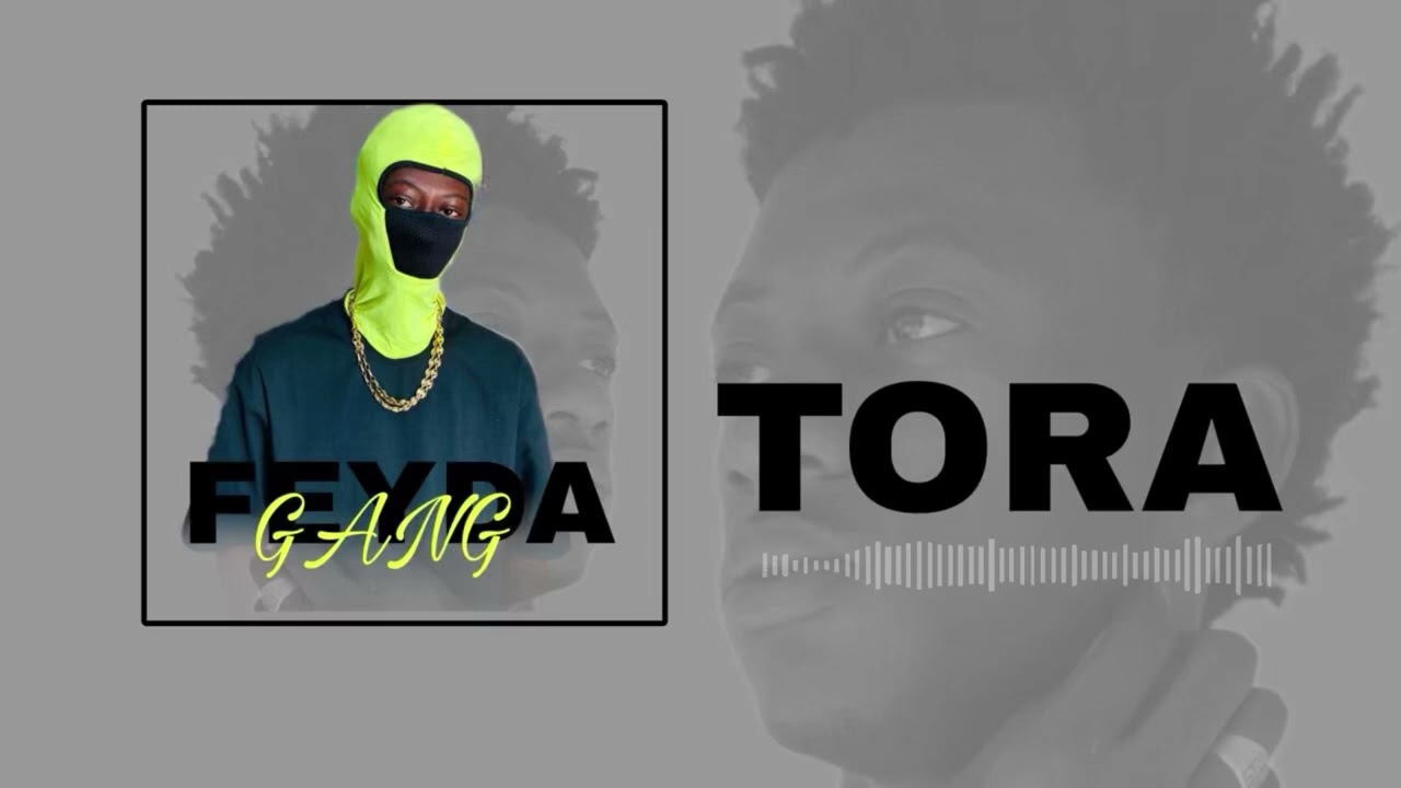 Feyda gang_Tora