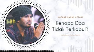 USTADZ HANAN ATTAKI || Kenapa Doa Tidak Terkabul?