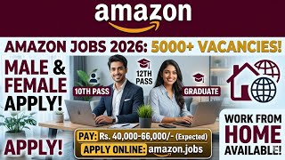 Amazon Work From Home Jobs 2026 🔥 5000+ Vacancies | 10th 12th Pass & Graduate Apply Online