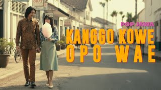 KANGGO KOWE OPO WAE versi POP JAWA DANGDUT