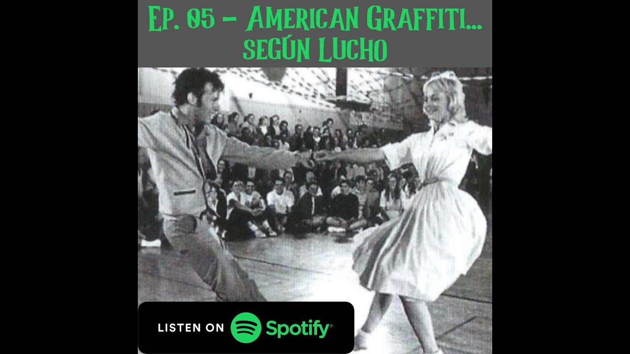 Ep. 05 – American Graffiti, 1973