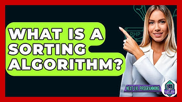 What Is A Sorting Algorithm? - Next LVL Programming